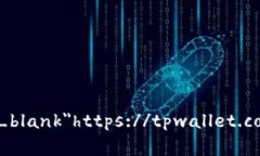 tpwallet的官方网址是：a href=＂https://tpwallet.com＂